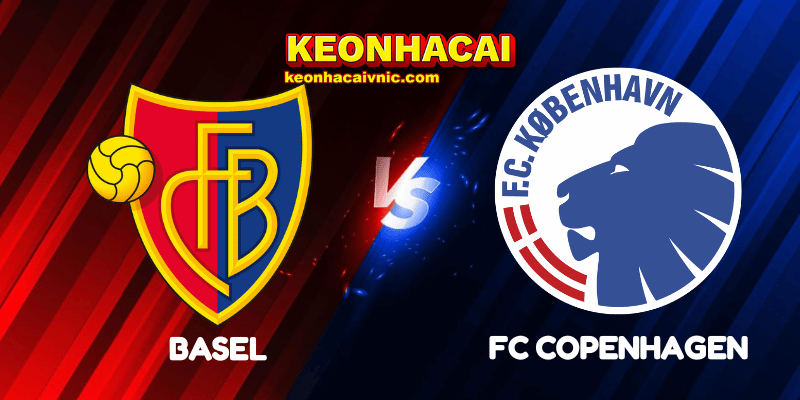 Soi Kèo Nhà Cái Basel vs FC Copenhagen Ngày 21/08/2025 - Champions League – Qualification 2 Basel vs FC Copenhagen