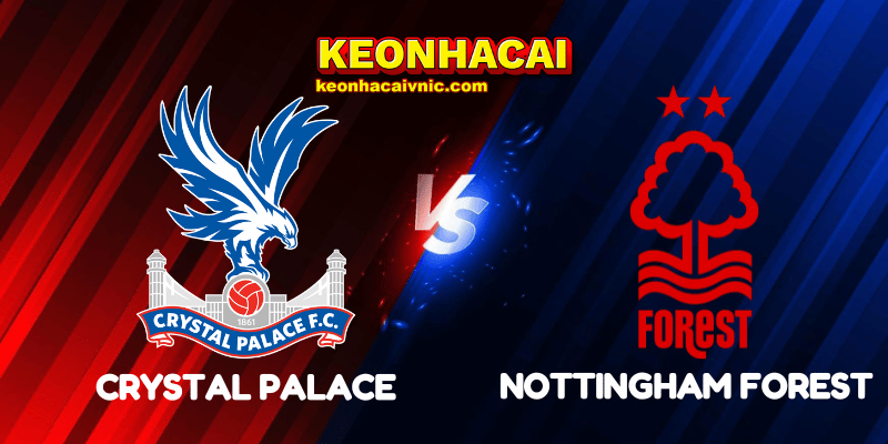 Soi Kèo Nhà Cái Crystal Palace vs Nottingham Forest Ngày 24/08/2025 - Premier League (England) 2 Crystal Palace vs Nottingham Forest